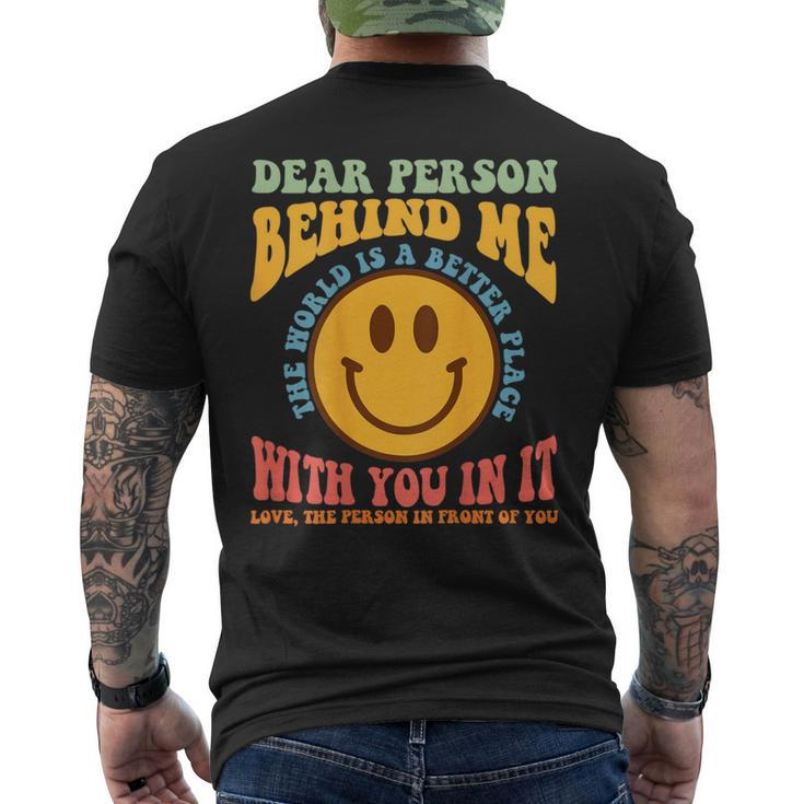 Dear Person Behind Me The World Is A Better Place Smile Face Men's T-shirt Back Print