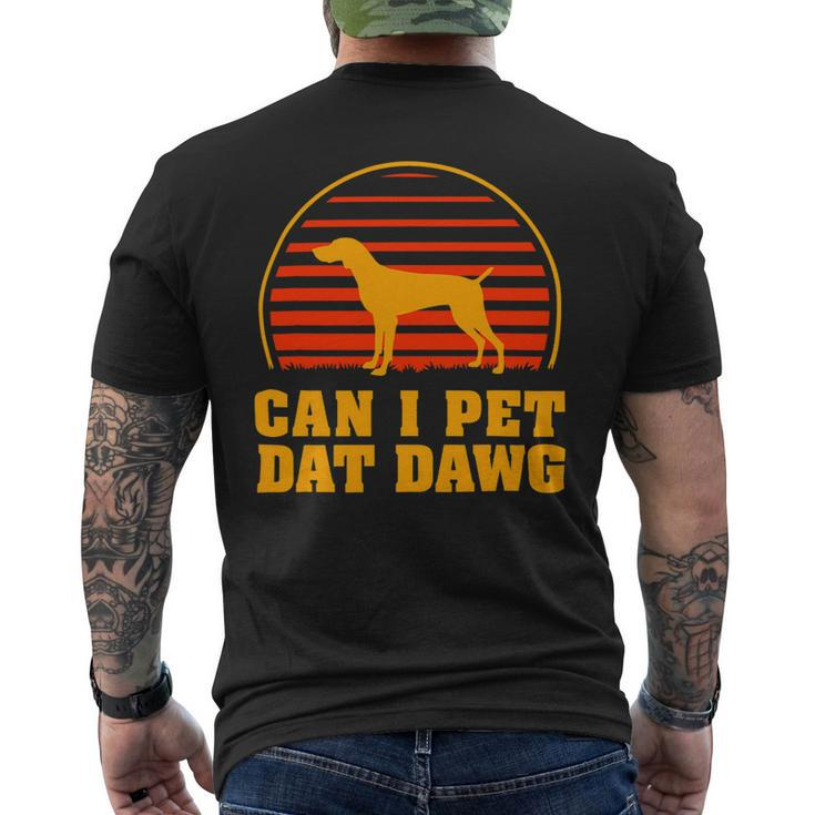 Dog German Shorthaired Can I Pet Dat Dawg German Shorthaired Pointer Dog Lover Mens Back Print T-shirt