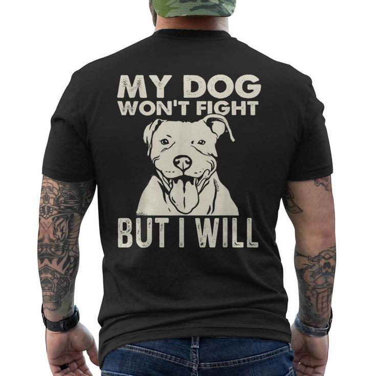 My Dog Won't Fight But I Will Pibble Pitbull Pit Bull Men's T-shirt Back Print