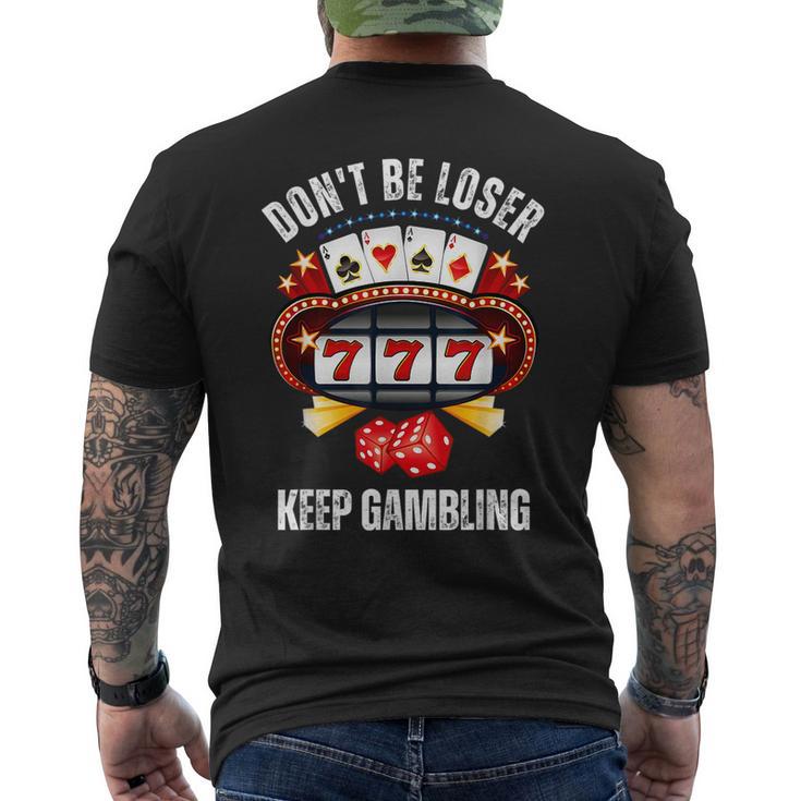 Don't Be A Loser Keep Gambling Men's T-shirt Back Print | Seseable