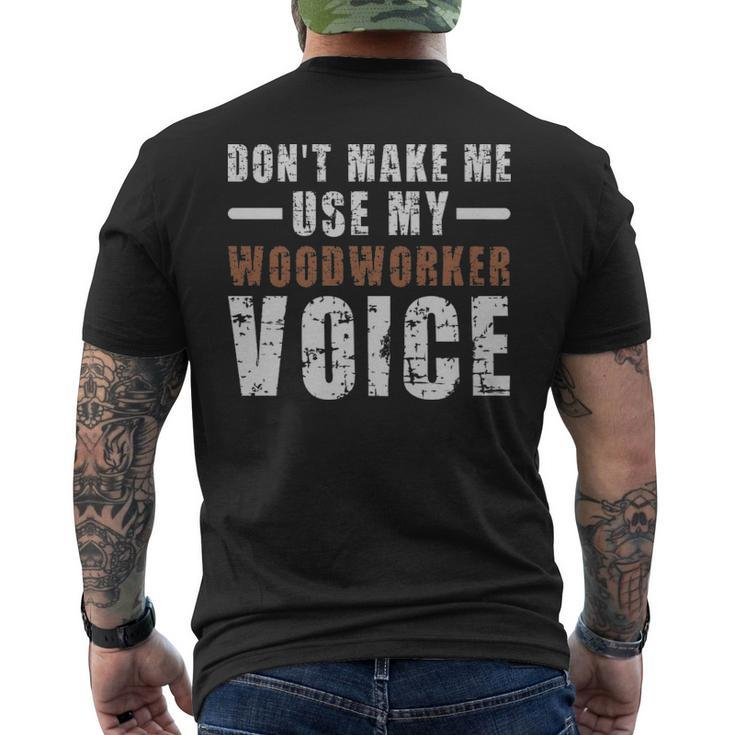 Dont Make Me Use My Woodworker Voice Humor  - Dont Make Me Use My Woodworker Voice Humor  Mens Back Print T-shirt