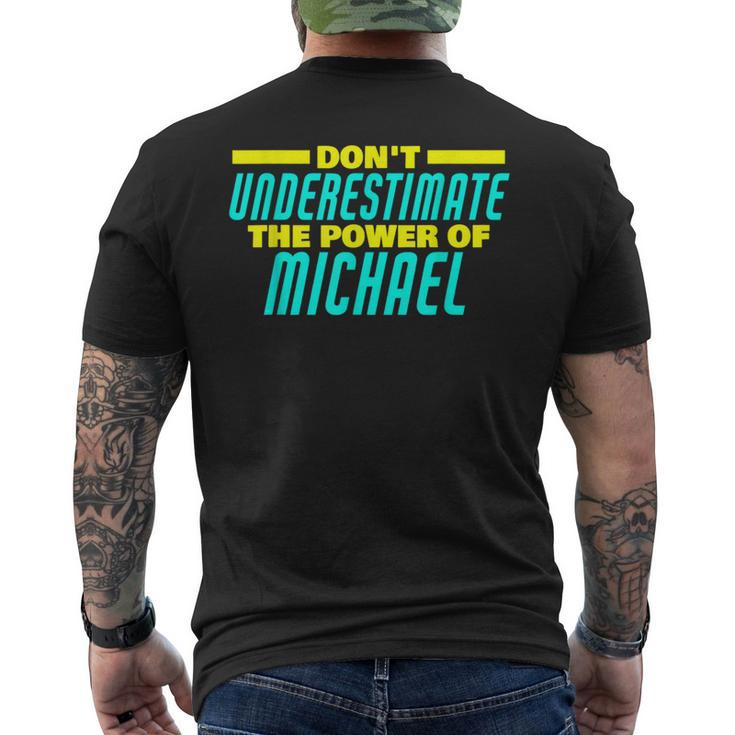 Dont Underestimate The Power Of Michael Funny Michael Name  Mens Back Print T-shirt