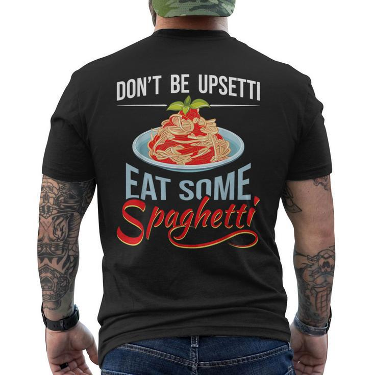 Don't Be Upsetti Eat Some Spaghetti Italian Food Pasta Lover Men's T-shirt Back Print