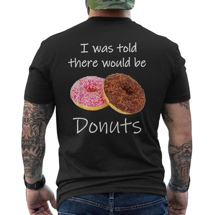 Doughnut I Was Told There Would Be Donuts Donut Lover  Mens Back Print T-shirt