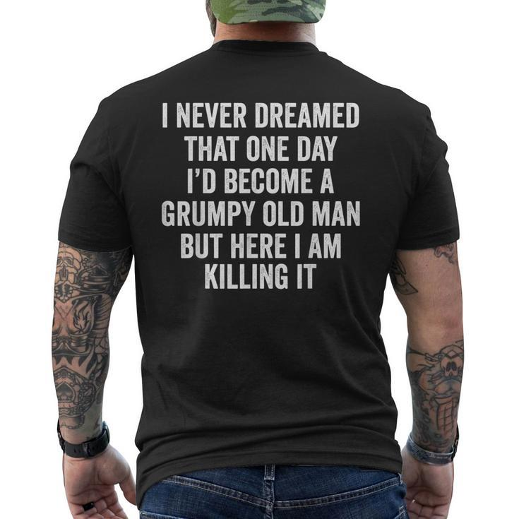 Never Dreamed That Id Become A Grumpy Old Man Men's Back Print T-shirt