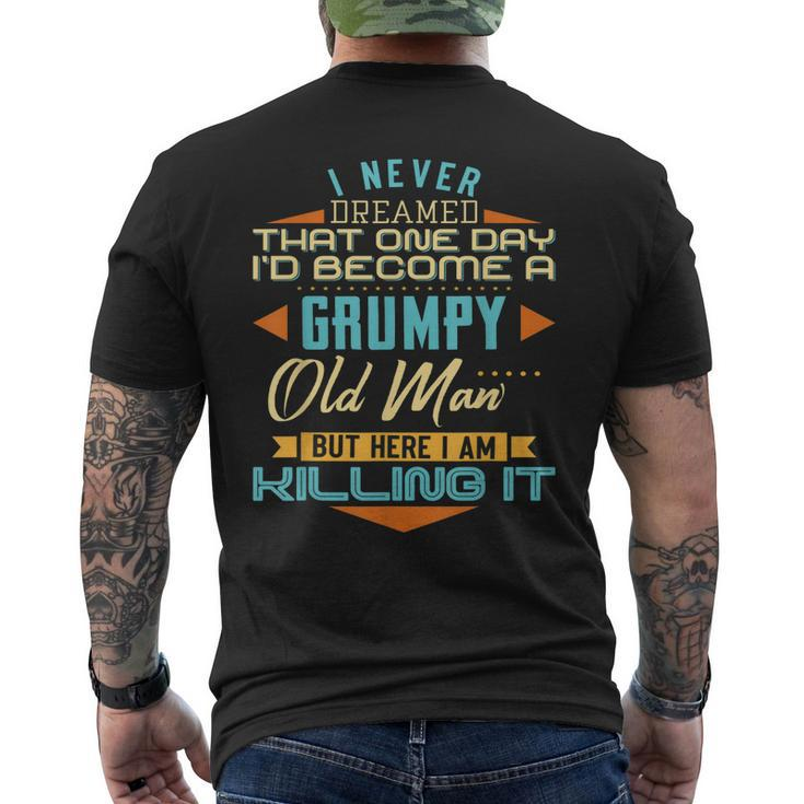 I Never Dreamed Id Be A Grumpy Old Man But Here Killing It Men's Back Print T-shirt