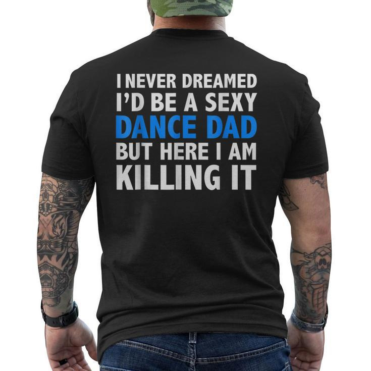 I Never Dreamed Id Be A Sexy Dance Dad Father Men's Back Print T-shirt
