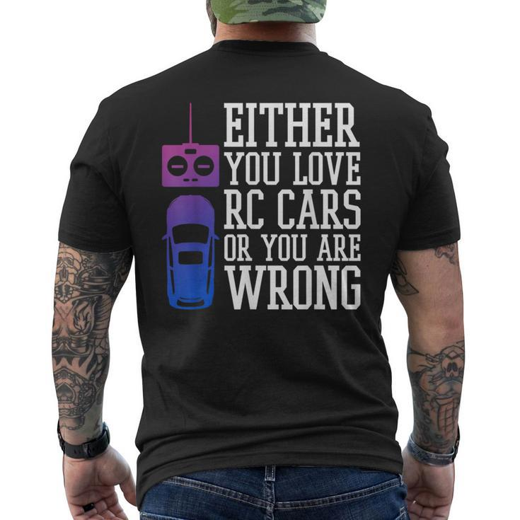 Either You Love Rc Cars Or You Are Wrong Rc Car Cars Funny Gifts Mens Back Print T-shirt