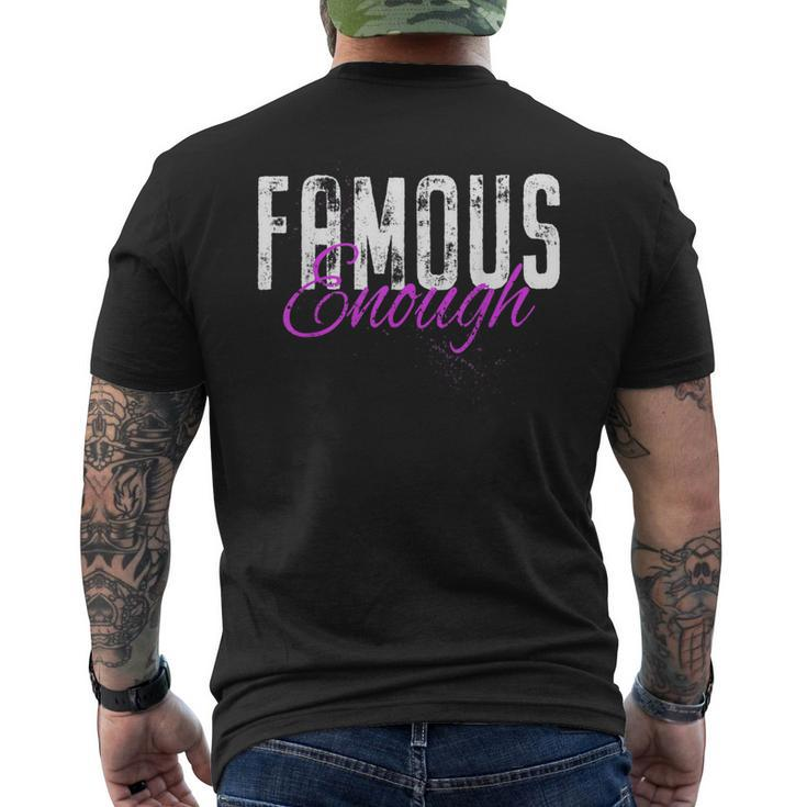 Famous Enough Star Celebrities Irony Model Quote Famous Men's T-shirt Back Print