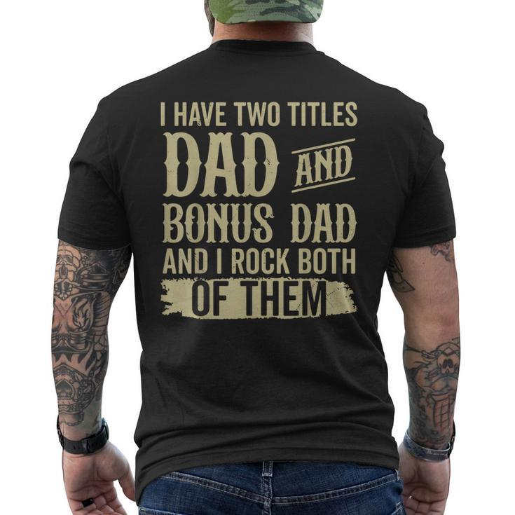 Father Two Titles Dad And Bonus Dad Fathers Day Funny  Mens Back Print T-shirt