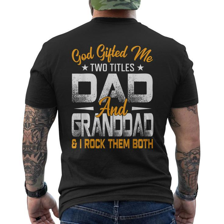Fathers Day God ed Me Two Titles Dad And Granddad Men's Back Print T-shirt