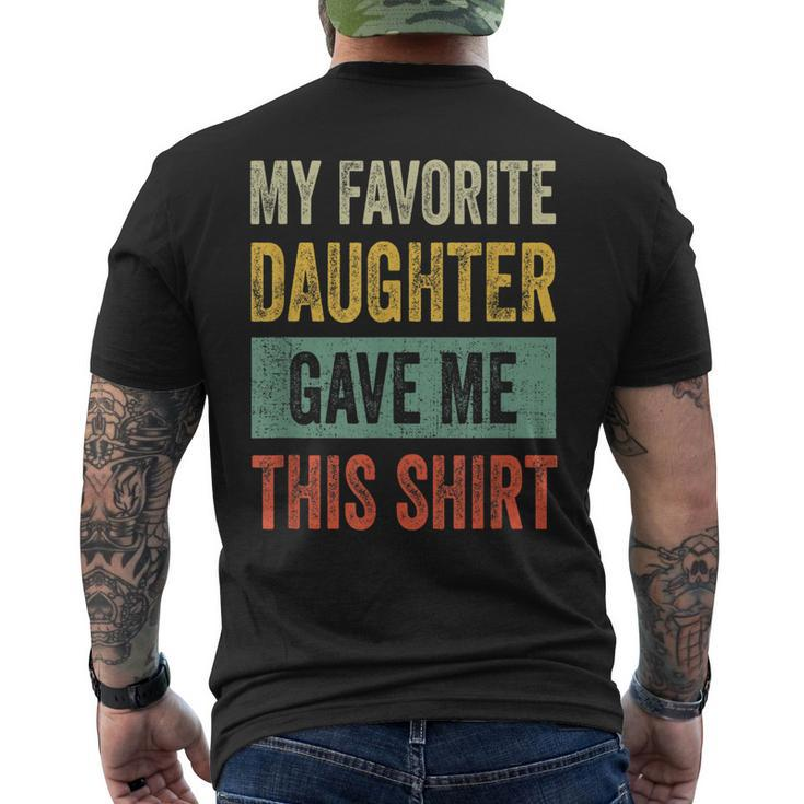 My Favorite Daughter Gave Me This Dad Men's Back Print T-shirt