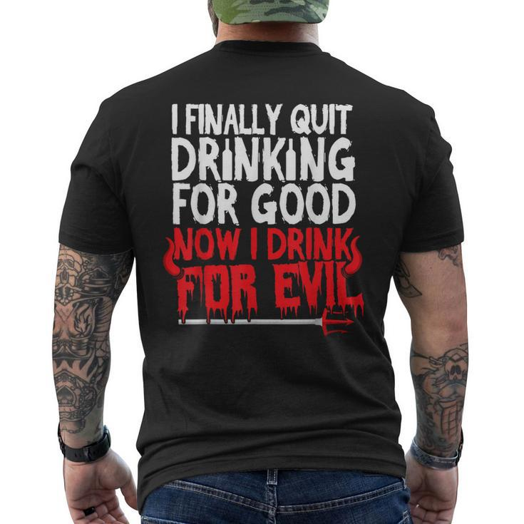 I Finally Quit Drinking For Good Now Drink For Evil Men's T-shirt Back Print