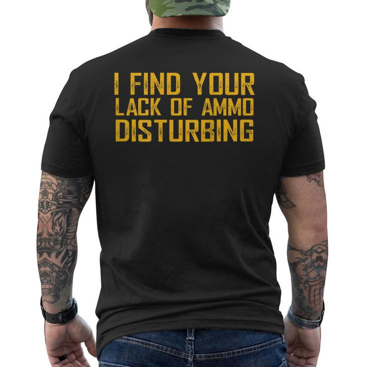 I Find Your Lack Of Ammo Disturbing On Back Men's T-shirt Back Print