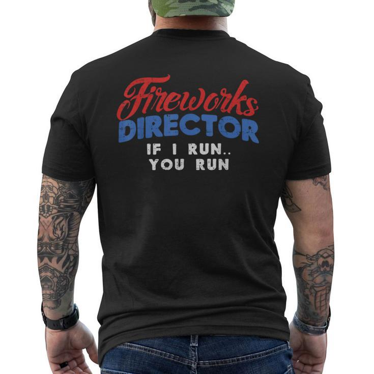Fireworks Director If I Run 4Th Of July Fourth Mens Back Print T-shirt