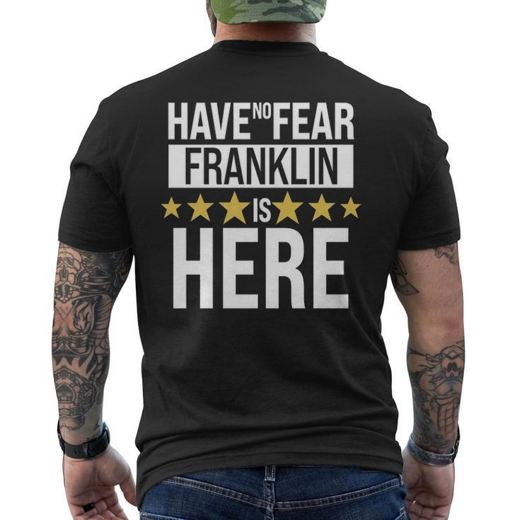 Franklin Name Gift Have No Fear Franklin Is Here Mens Back Print T-shirt