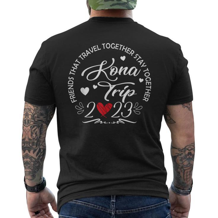Friends That Travel Together Kona Hawaii Trip 2023 Vacation Men's T-shirt Back Print