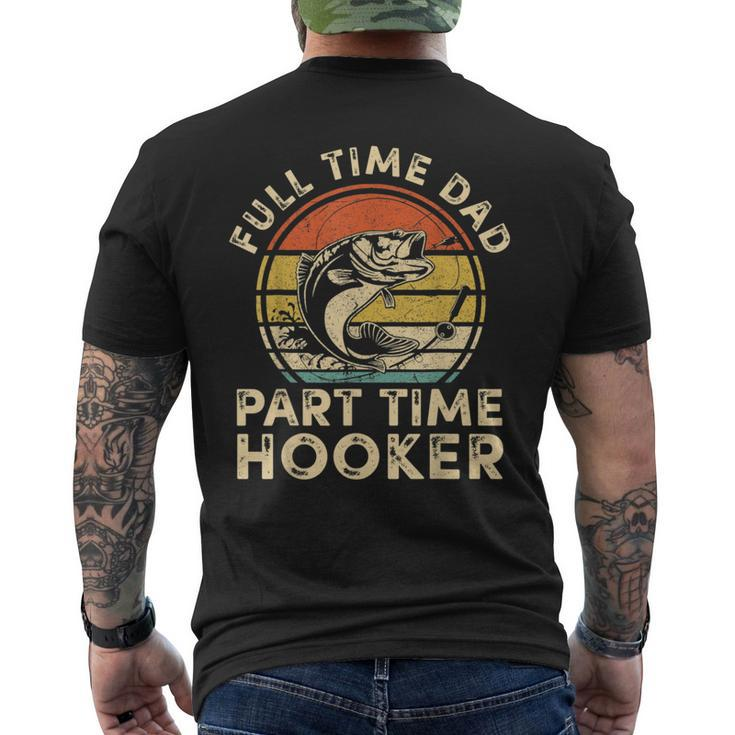 Full Time Dad Part Time Hooker Vintage Fishing Fathers Day  Mens Back Print T-shirt