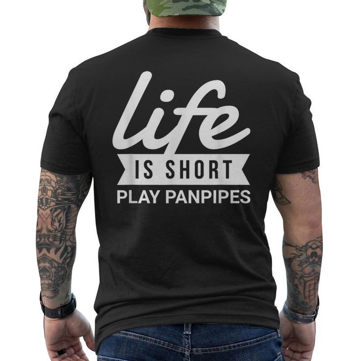 Fun Instrumentalist Life Is Short Play Panpipes Men's T-shirt Back Print