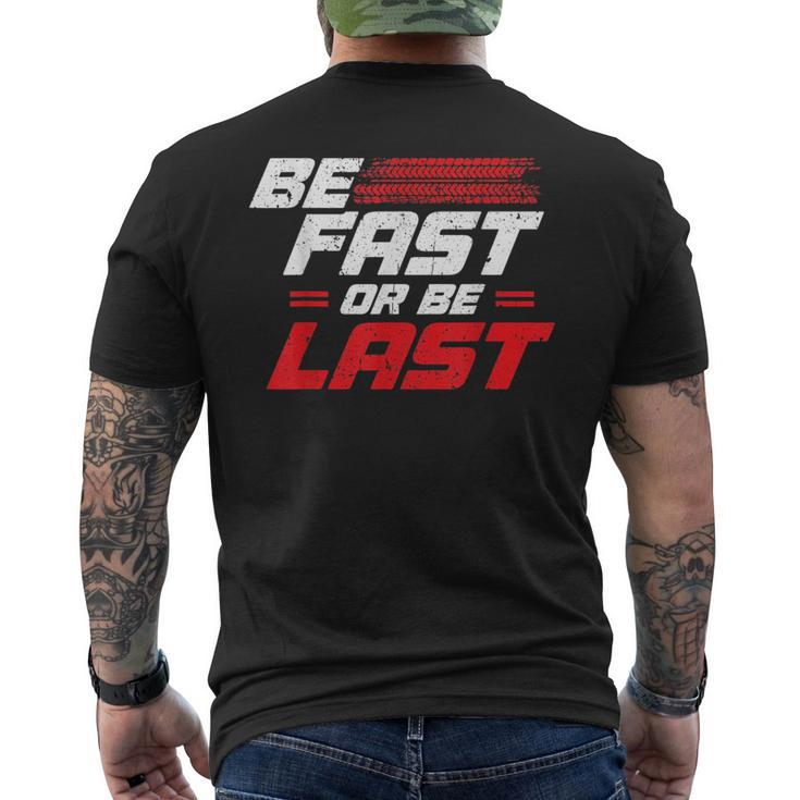 Funny Be Fast Or Be Last Drag Racing Race Drifting Cars Men Cars Funny Gifts Mens Back Print T-shirt