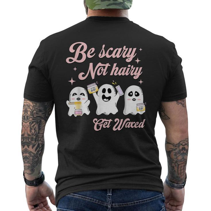 Cosmetologist Halloween Be Scary Not Hairy Get Waxed Men's T-shirt Back Print
