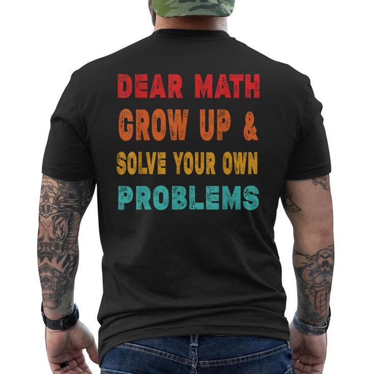 Dear Math Grow Up And Solve Your Own Problems Men's T-shirt Back Print