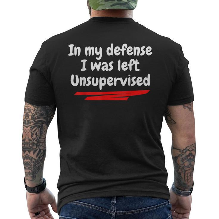 In My Defense I Was Left Unsupervised Men's T-shirt Back Print