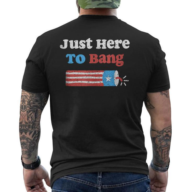 Funny Fourth Of July 4Th Of July Im Just Here To Bang Gift Mens Back Print T-shirt