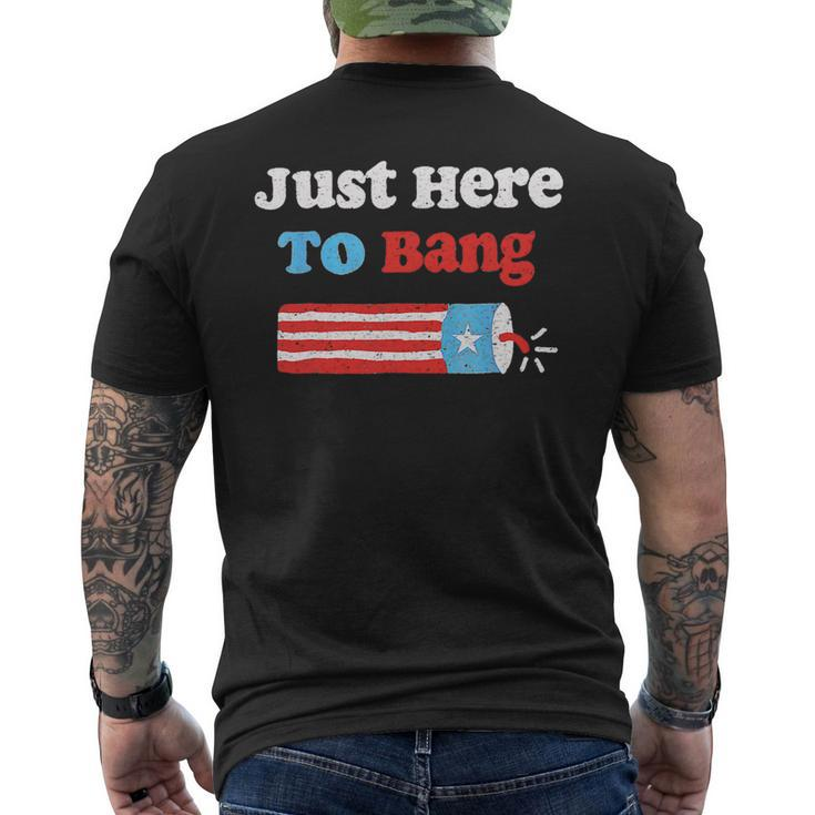 Funny Fourth Of July 4Th Of July Im Just Here To Bang Mens Back Print T-shirt