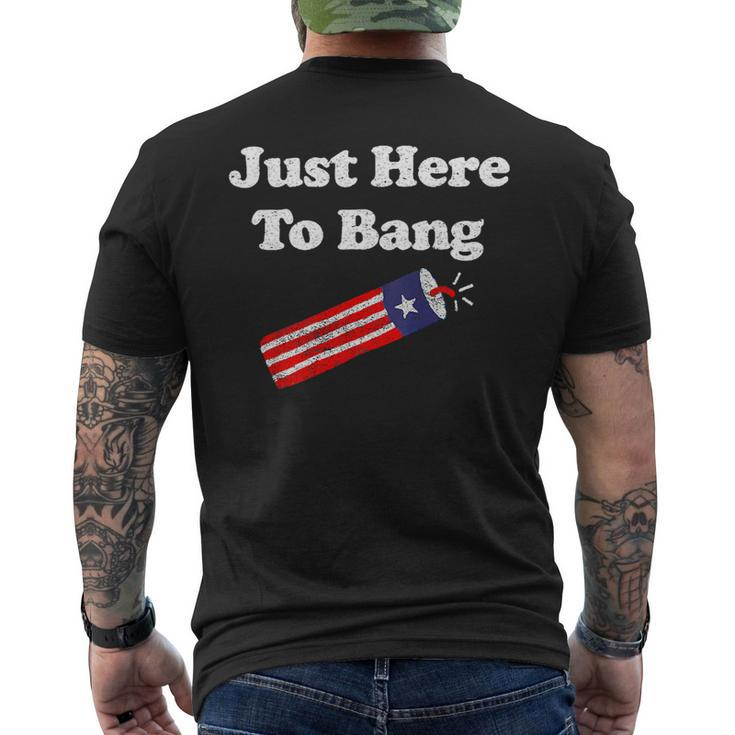 Funny Fourth Of July 4Th Of July Im Just Here To Bang_1 Mens Back Print T-shirt