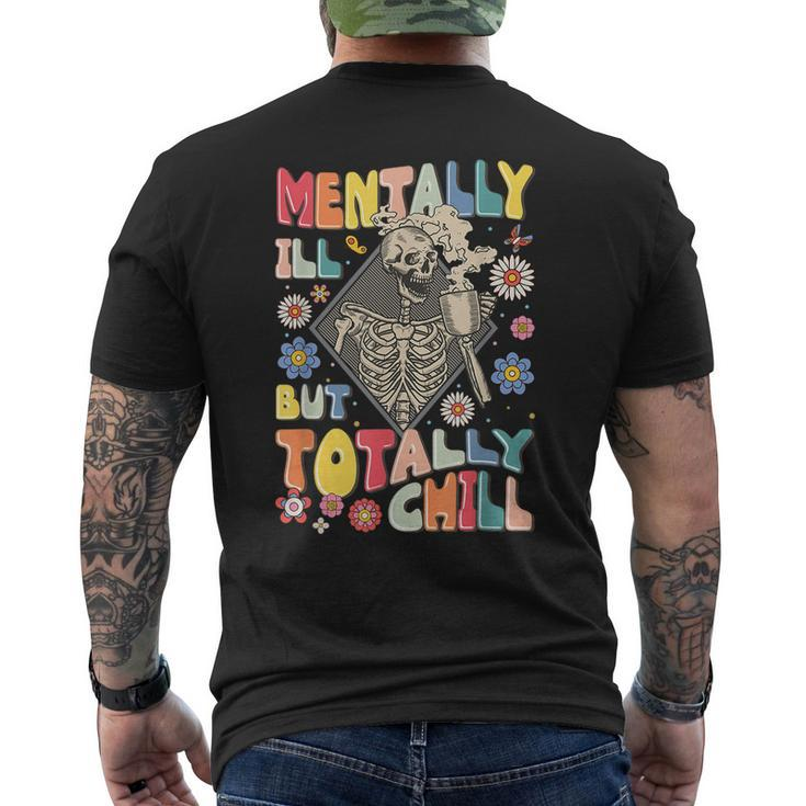 Funny Mentally Ill But Totally Chill Mental Health Skeleton  Mens Back Print T-shirt