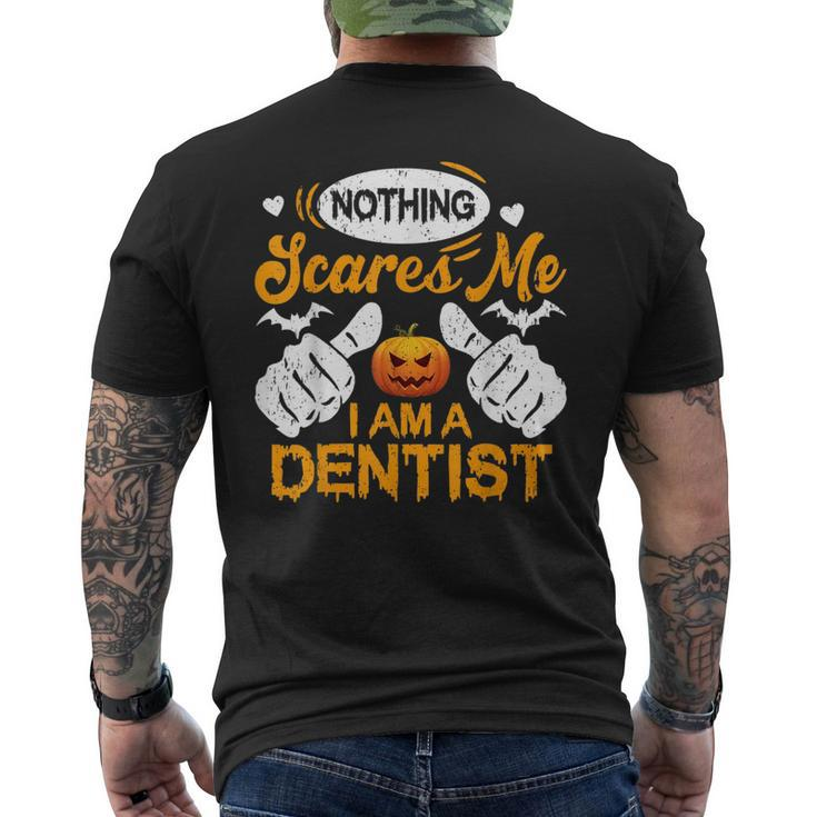 Funny Nothing Scares Me I Am A Dentist Halloween Dentist Funny Gifts Mens Back Print T-shirt