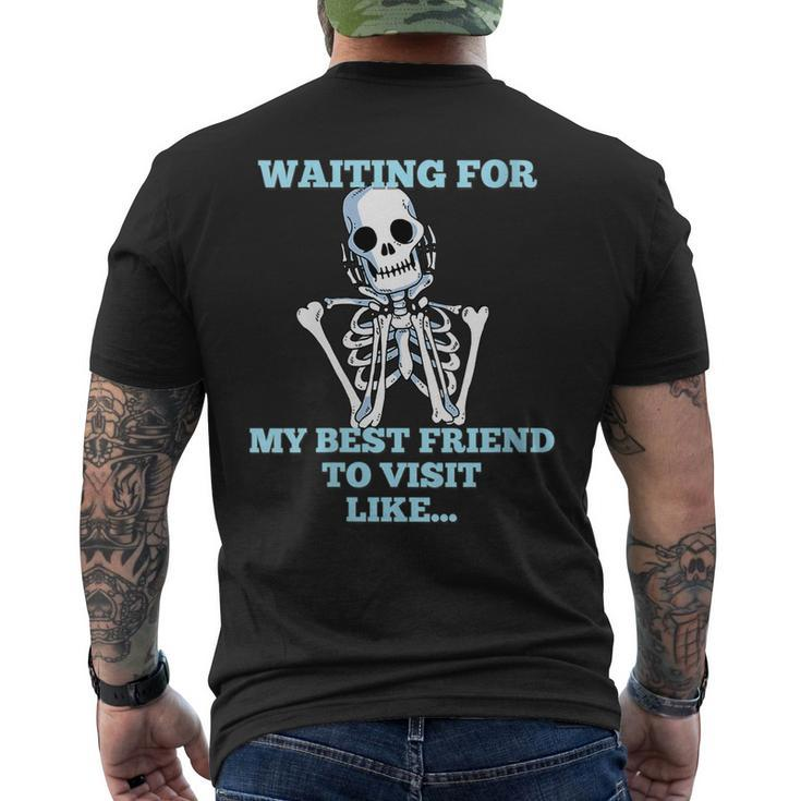 Funny Skeleton - Waiting For My Best Friend To Visit  Mens Back Print T-shirt