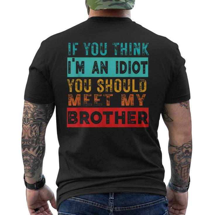 If You Think I'm An Idiot You Should Meet My Brother Men's T-shirt Back Print