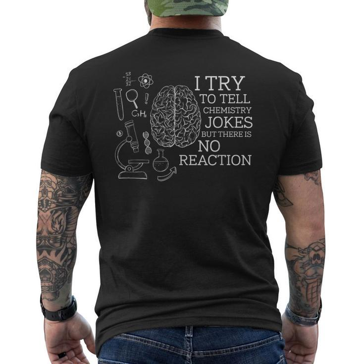 I Try To Tell Chemistry Jokes But There Is No Reaction Men's T-shirt Back Print