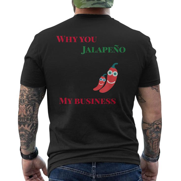 Why You Jalapeno My Business Spicy Food Men's T-shirt Back Print