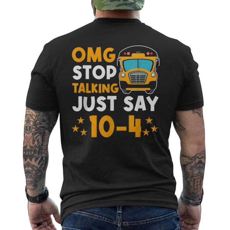 Funny Yellow School Bus Driver Omg Stop Talking Just Say 104  Mens Back Print T-shirt