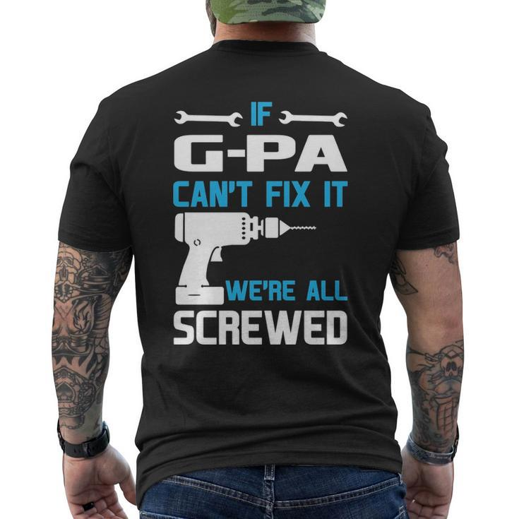 G Pa Grandpa Gift If G Pa Cant Fix It Were All Screwed Mens Back Print T-shirt