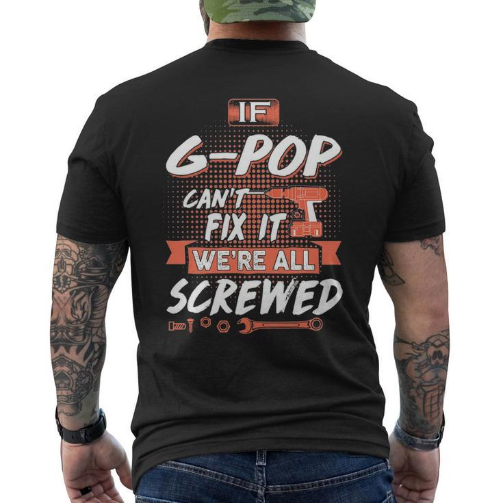 G Pop Grandpa Gift If G Pop Cant Fix It Were All Screwed Mens Back Print T-shirt