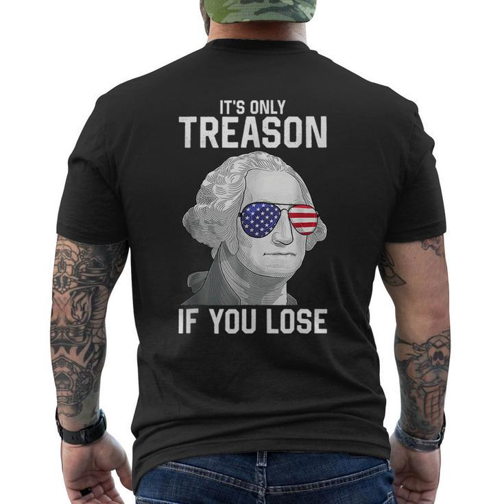 George Washington Its Only Treason If You Lose 4Th Of July  Mens Back Print T-shirt