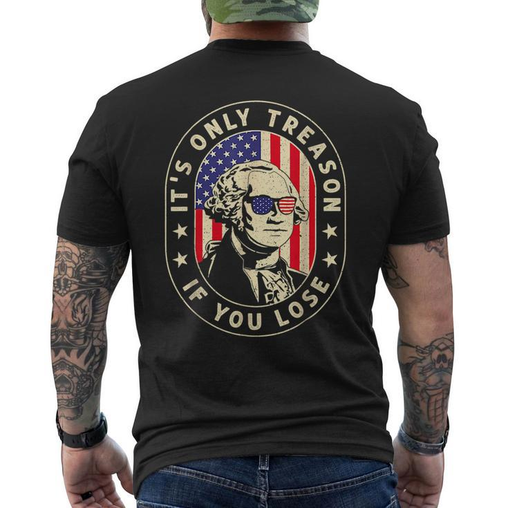 George Washington Its Only Treason If You Lose 4Th Of July  Men's Crewneck Short Sleeve Back Print T-shirt