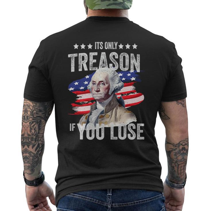 George Washington Its Only Treason If You Lose 4Th Of July   Men's Crewneck Short Sleeve Back Print T-shirt