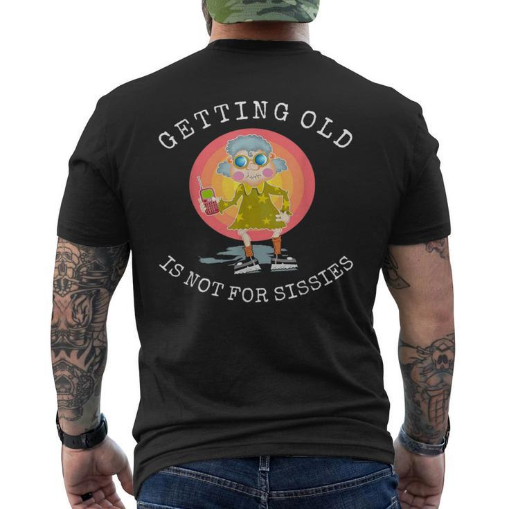 Getting Old Is Not For Sissies Humorous Senior Citizen Men's T-shirt Back Print