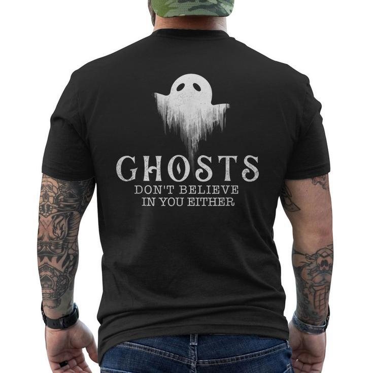 Ghosts Dont Believe In You Either - Paranormal Investigator  Mens Back Print T-shirt