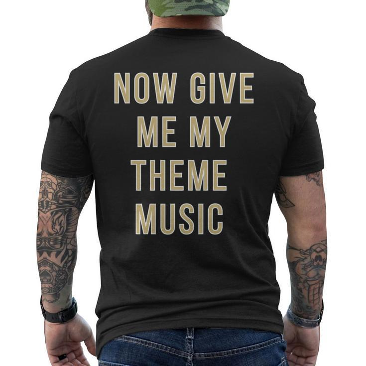Now Give Me My Theme Music Men's T-shirt Back Print