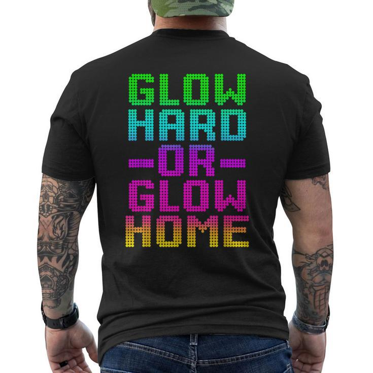 Glow Hard Or Glow Home 70S 80S Retro Colorful Party Men's T-shirt Back Print
