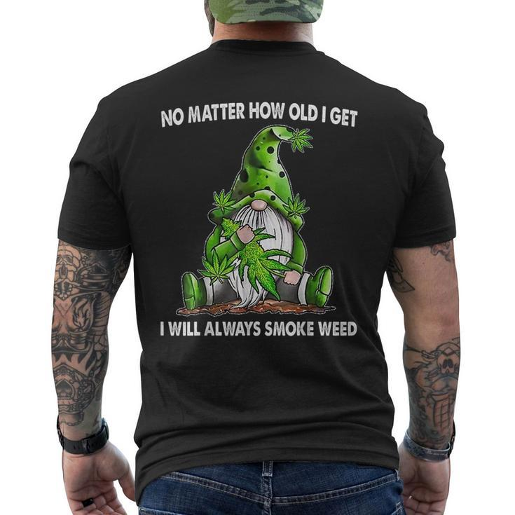 Gnome No Matter How Old I Get I Will Always Smoke Weed  Men's Crewneck Short Sleeve Back Print T-shirt