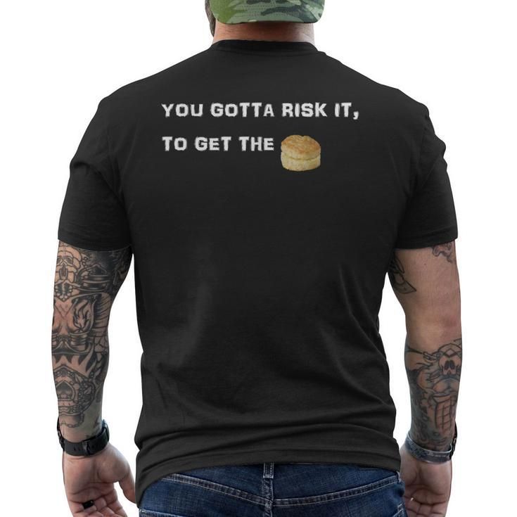 You Gotta Risk It To Get The Biscuit Men's T-shirt Back Print