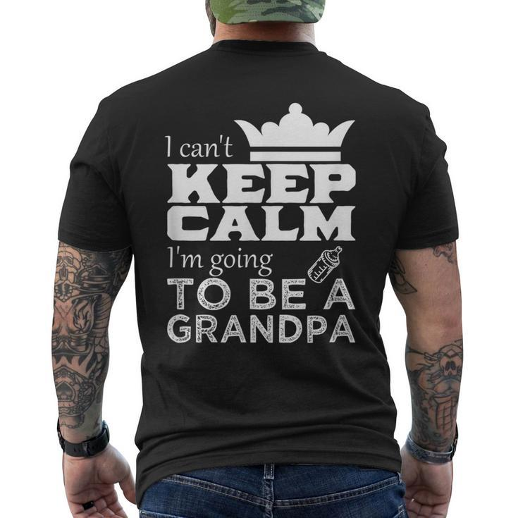 Grandpa  I Cant Keep Calm Im Going To Be A Grandpa Mens Back Print T-shirt