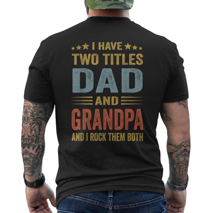 Grandpa For Men I Have Two Titles Dad And Grandpa Men's Back Print T-shirt